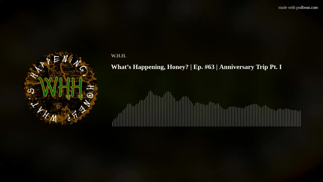 What’s Happening, Honey? | Ep. #63 | Anniversary Trip Pt. I