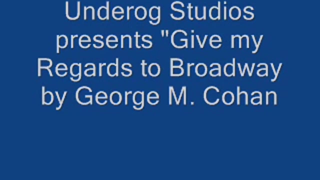 Give my REgards to Broadway