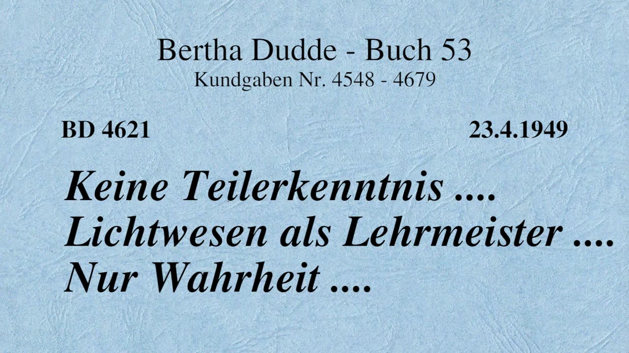 BD 4621 - KEINE TEILERKENNTNIS .... LICHTWESEN ALS LEHRMEISTER .... NUR WAHRHEIT ....