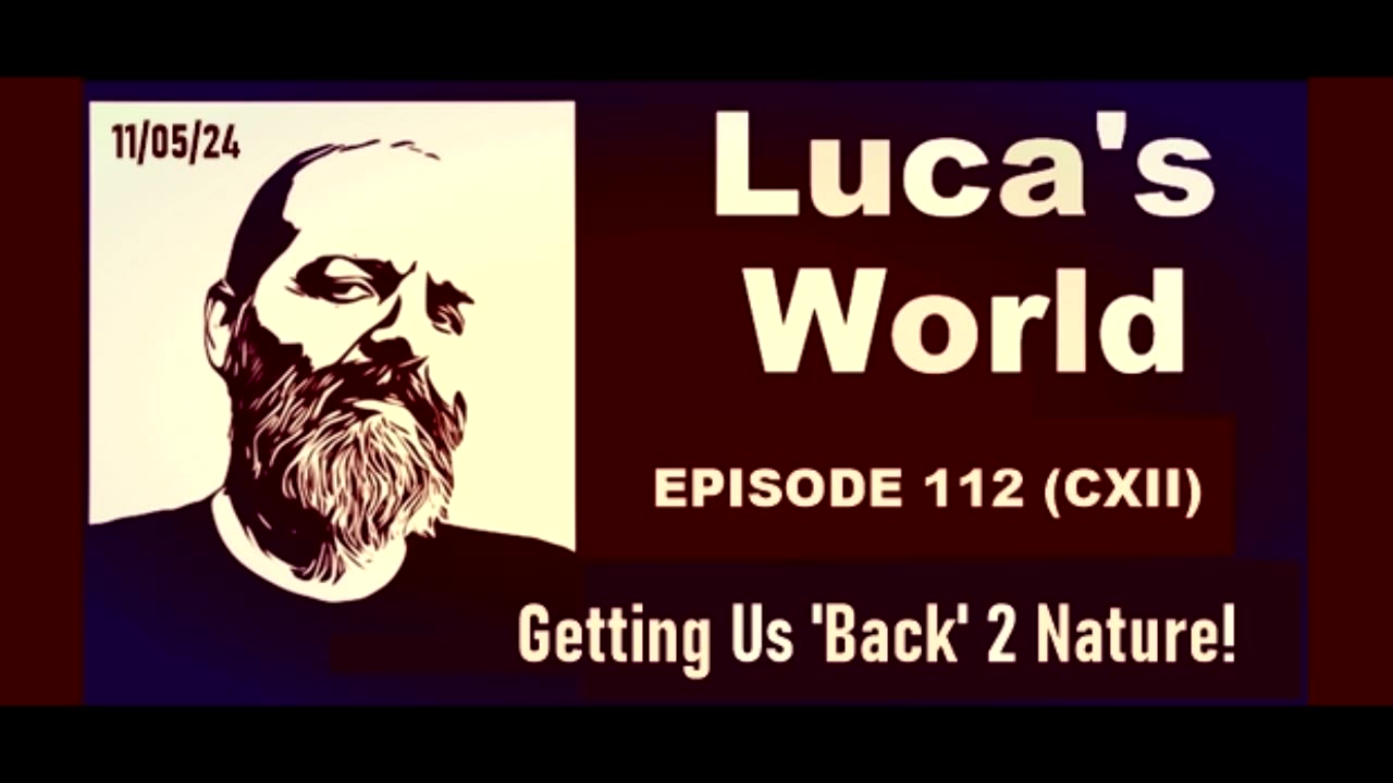 LUCA'S WORLD ~ Episode 112 (CXII)