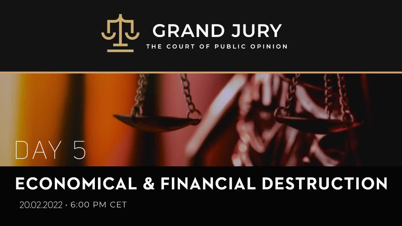 Grand Jury Proceedings Day 5 - Court of Public Opinion - Economical & Financial Destruction