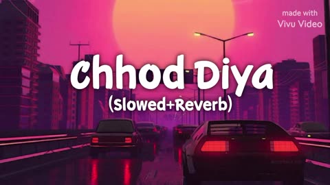 Chhod Diya (Slowed+Reverb) lofi || Arijit Singh Song