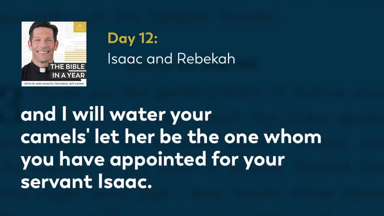 Day 12 Isaac and Rebekah — The Bible in a Year (with Fr. Mike Schmitz)