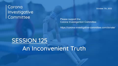 Corona Investigative Committee - Session 125 - An Inconvenient Truth