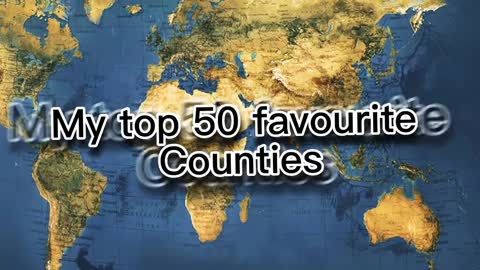 My top 50 favourite countries