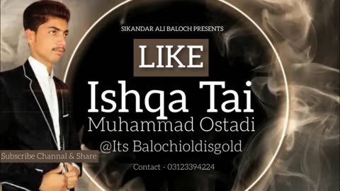 Ishqa Tai - Muhammad Ostadi New Balochi Song 2023