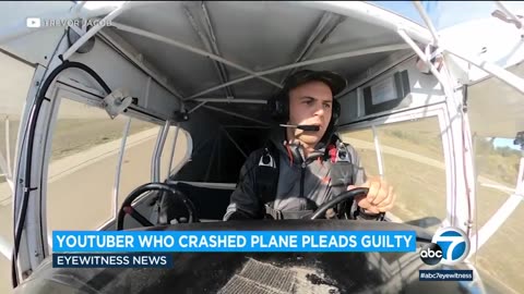 YouTuber accused of intentionally crashing his plane agrees to plead guilty to federal charge