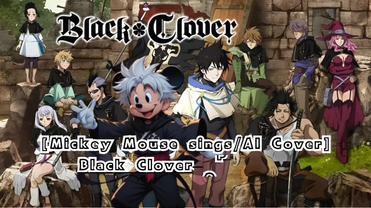 [Mickey Mouse sings/AI Cover] Black Clover Opening 7 Seiko Oomori - JUSTadICE