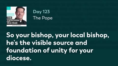 Day 123: The Pope — The Catechism in a Year (with Fr. Mike Schmitz)