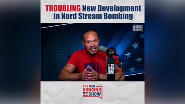 Troubling New Development In Nord Stream Bombing | Dan Bongino