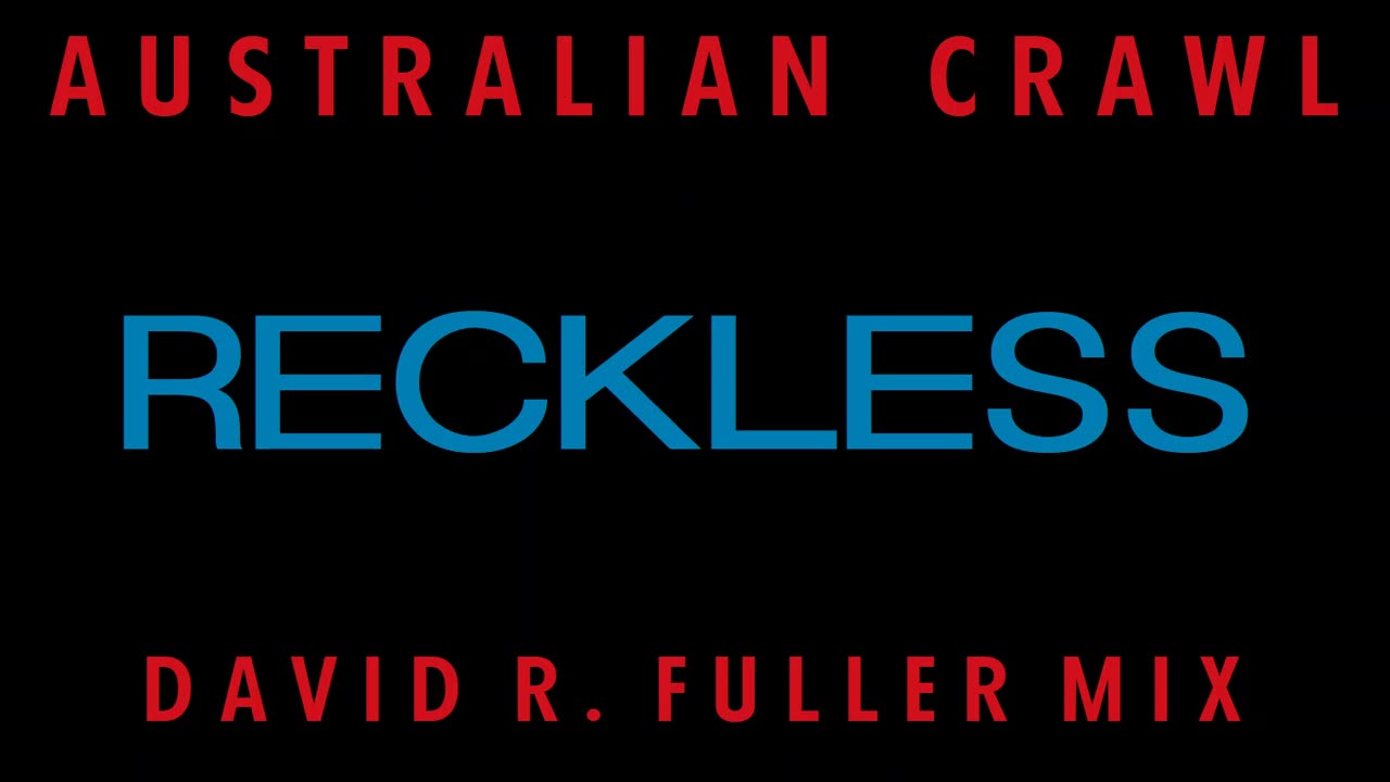 Australian Crawl - Reckless (David R. Fuller Mix)