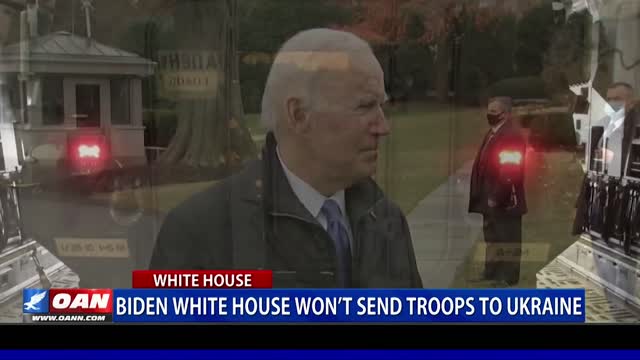 Biden White House won’t send troops to Ukraine