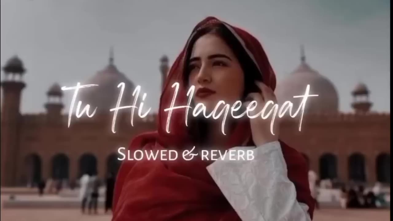 Tu hi Haqeeqat song {slow+Reverbed}