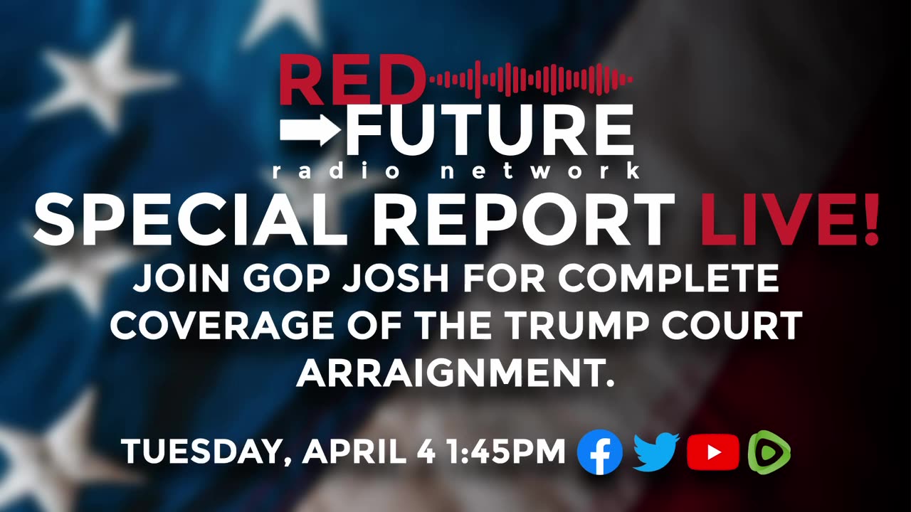 RED FUTURE RADIO SPECIAL REPORT — DONALD TRUMP ARRAIGNED IN NEW YORK!