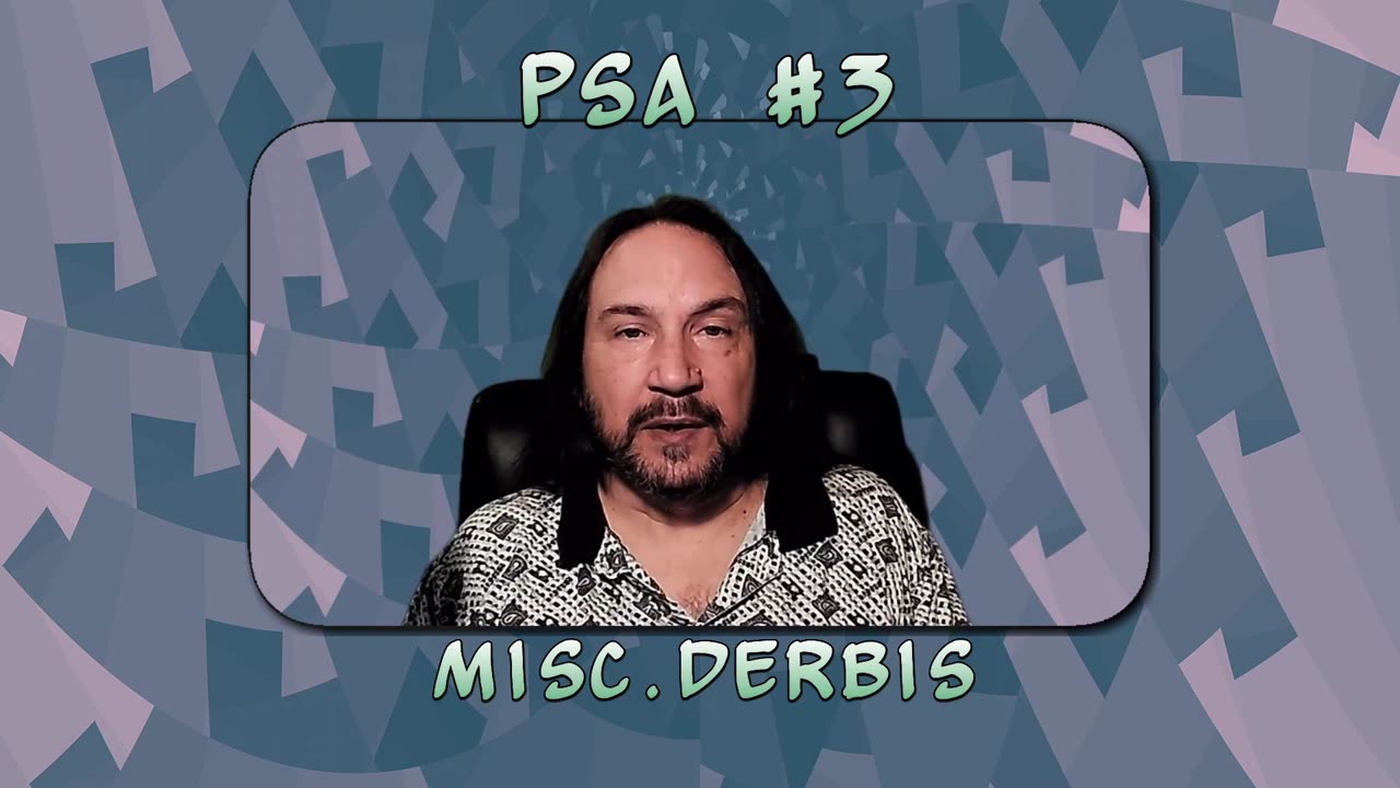 Misc.Derbis PSA #3