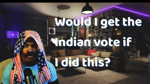What if I did this to get Indians to vote for me?