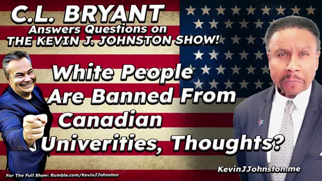 White People Are Not Allowed In Canadian Universities - CL Bryant on Kevin J Johnston Show