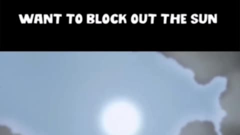 BLOCKING OUT THE SUN