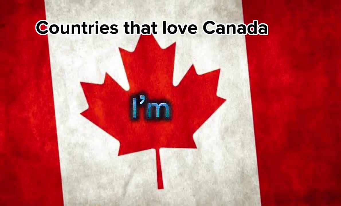 Countries that love Canada ????