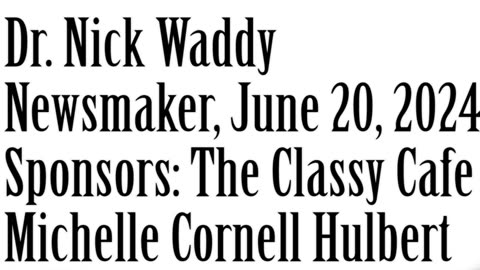 Wlea Newsmaker, June 20, 2024, Dr. Nick Waddy