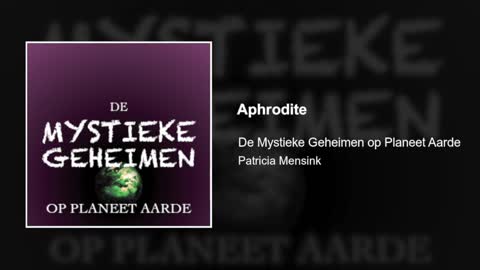 Aphrodite | De Mystieke Geheimen op Planeet Aarde #31