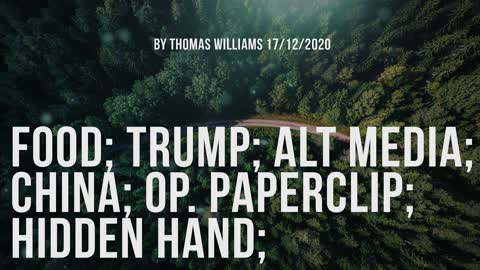 Food; Trump; Alt Media; China; Op. Paperclip; Hidden hand;