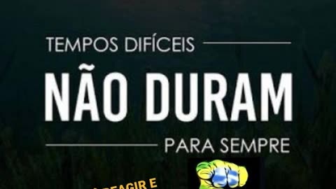 TEMPOS DIFÍCEIS NÃO DURAM PRA SEMPRE