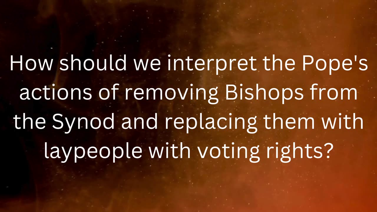 Q185 How should we interpret the Pope's actions of removing Bishops
