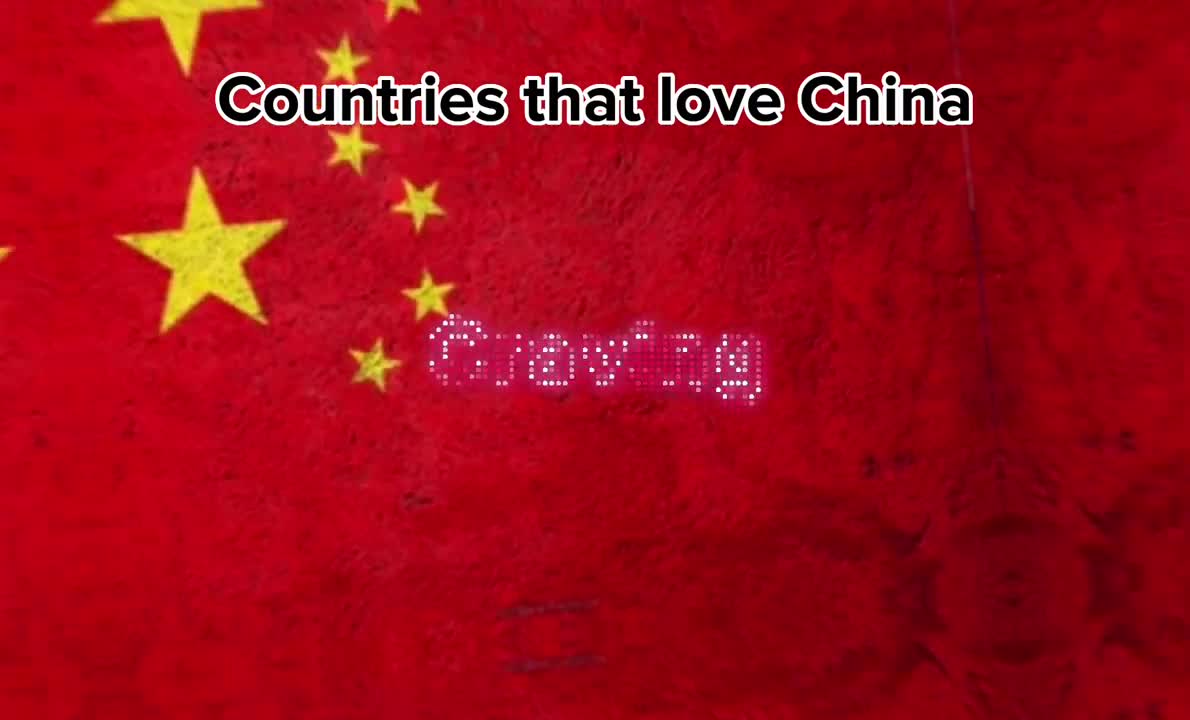 Countries that love China ????