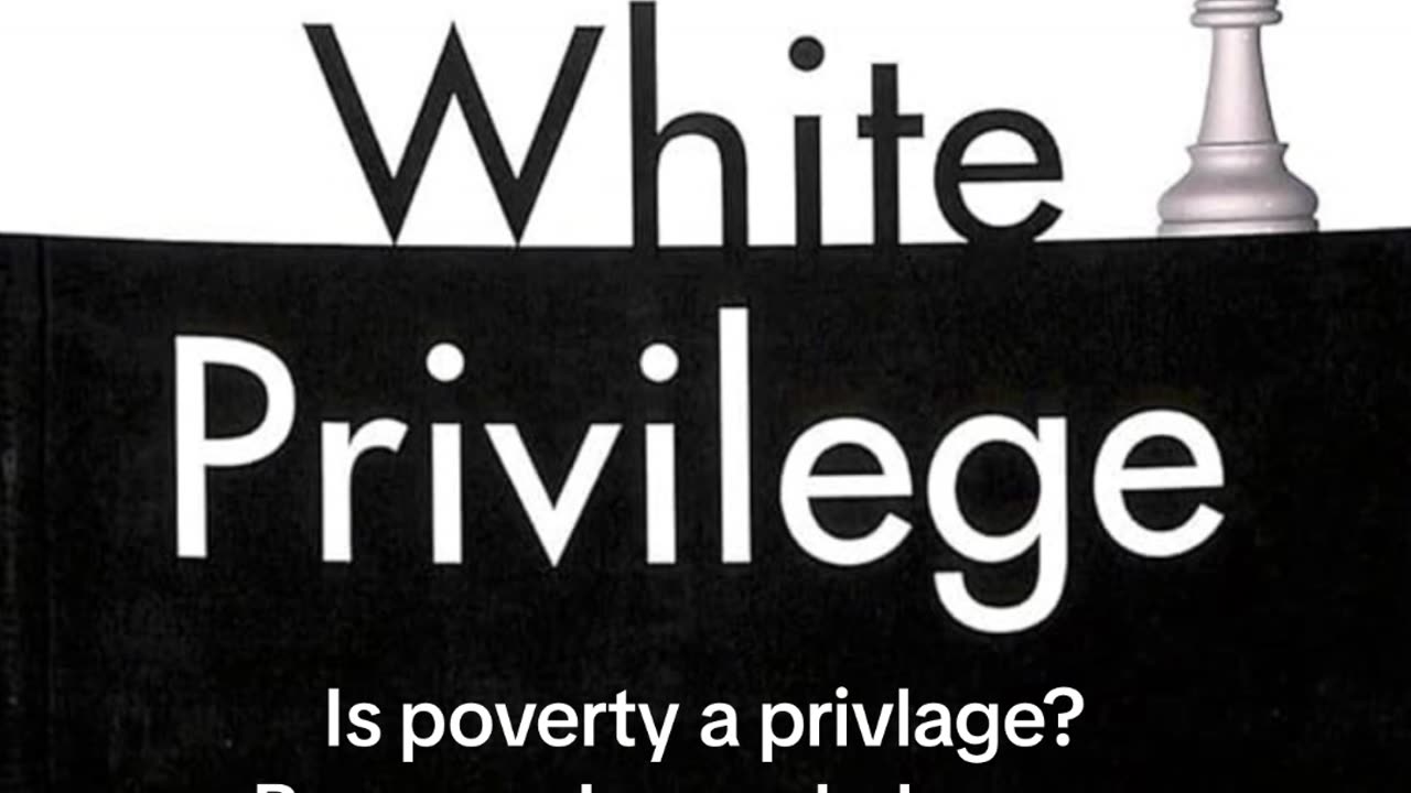 White privilege or did they mean poverty?