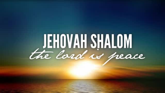 Jehovah Shalom - The Lord is Peace