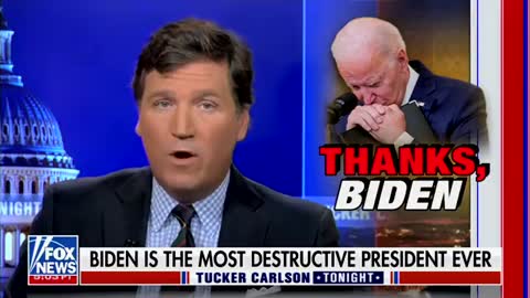 Tucker Carlson: Biden is the most destructive president ever