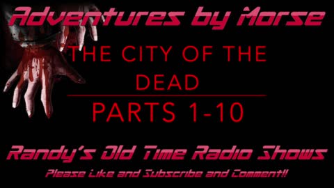 4 hours 19 minutes of Adventures by Morris City of the Dead Part 1 though 10