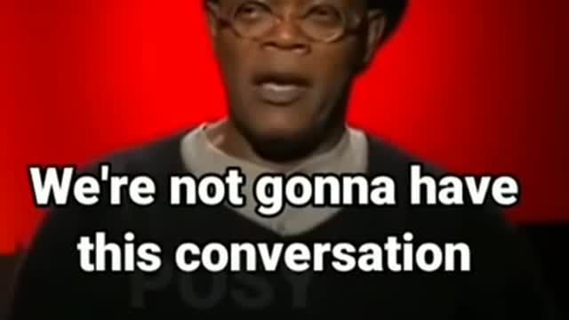 "Say the N word!" Samuel L. Jackson (before whining about Joe Rogan)