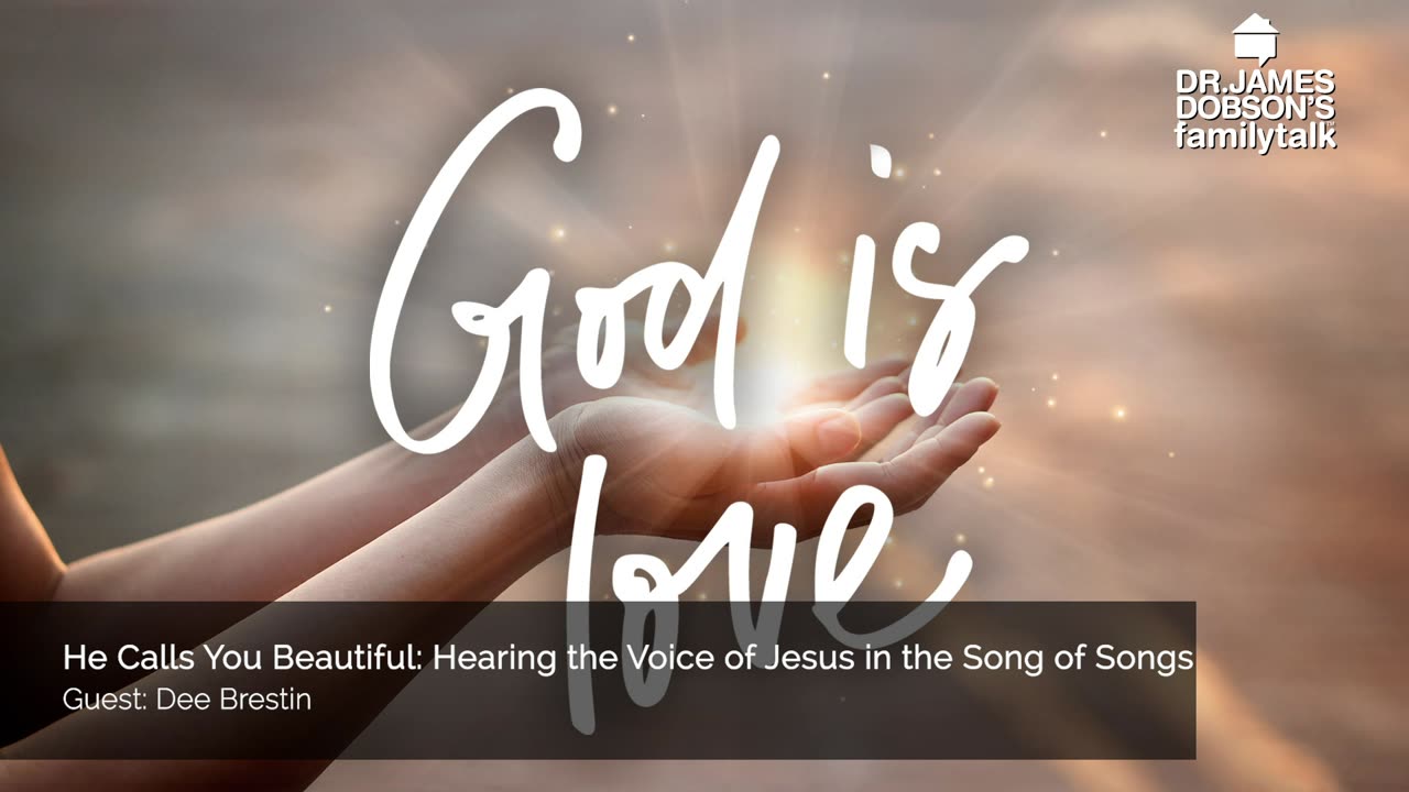 He Calls You Beautiful: Hearing the Voice of Jesus in the Song of Songs with Guest Dee Brestin