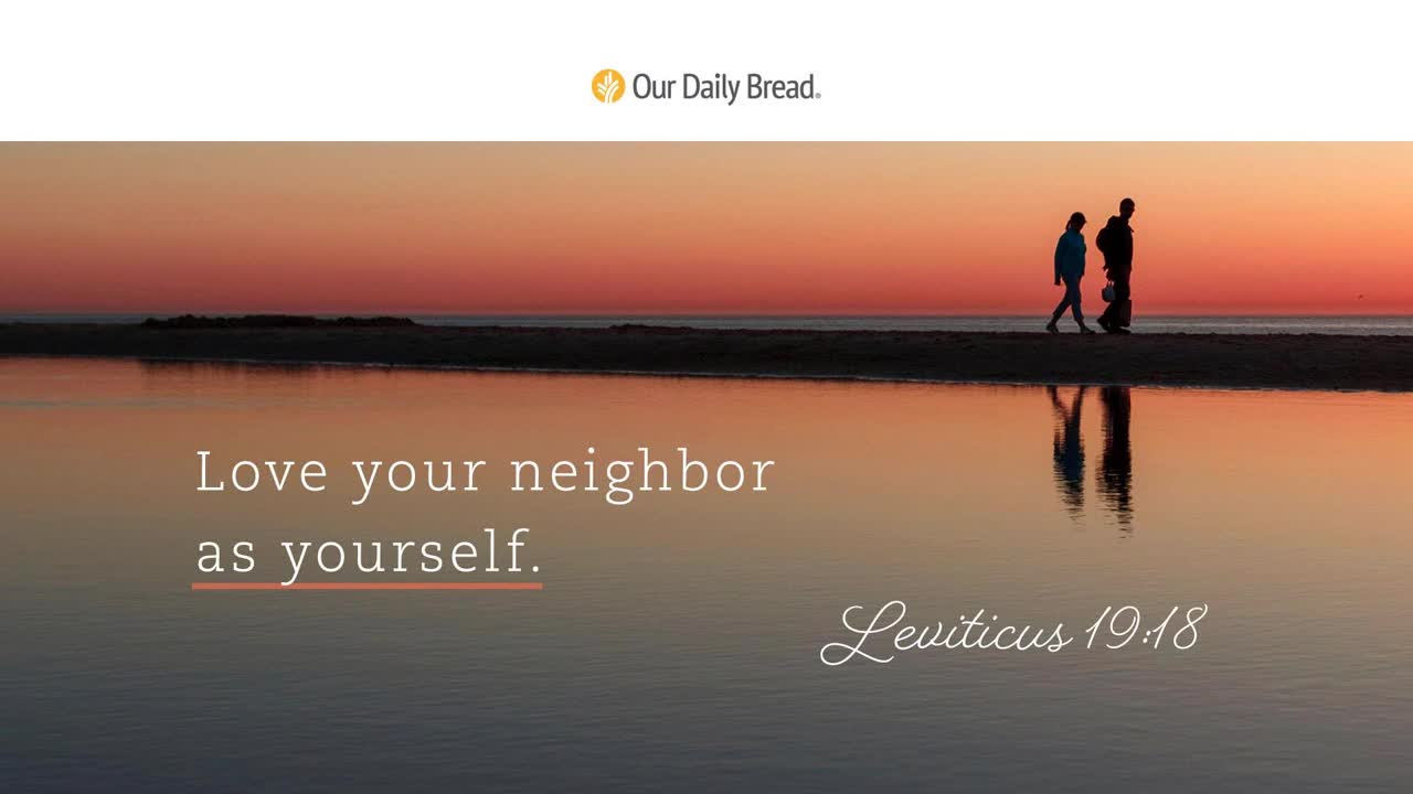 Loving Our Neighbors _ Audio Reading _ Our Daily Bread Devotional _ November 8, 2022
