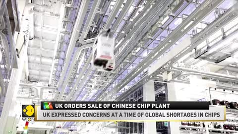 World Business News_ UK orders sale of Chinese chip plant, expresses concerns at its global shortage