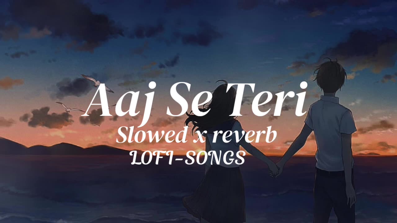 Aaj se teri { slowed and reverb } LOFI-SONGS