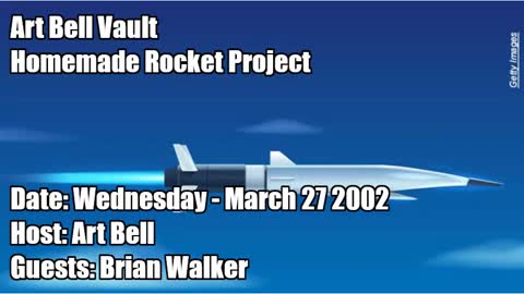 ART BELL VAULT, 2002-03-27 HOMEMADE ROCKET PROJECT