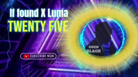 If found X Luma_Twenty five