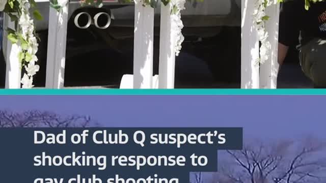 Dad of Club Q suspect's shocking response to gay club shooting