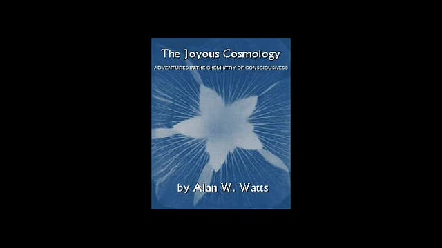 Joyous Cosmology (Alan Watts reading)