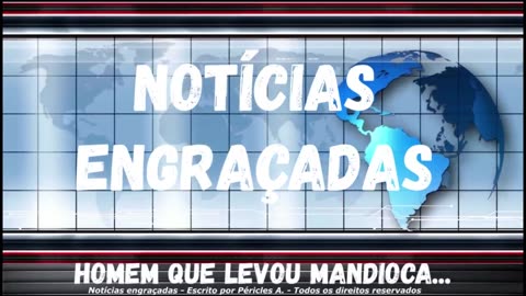 Notícias engraçadas: Homem que levou mandioca...