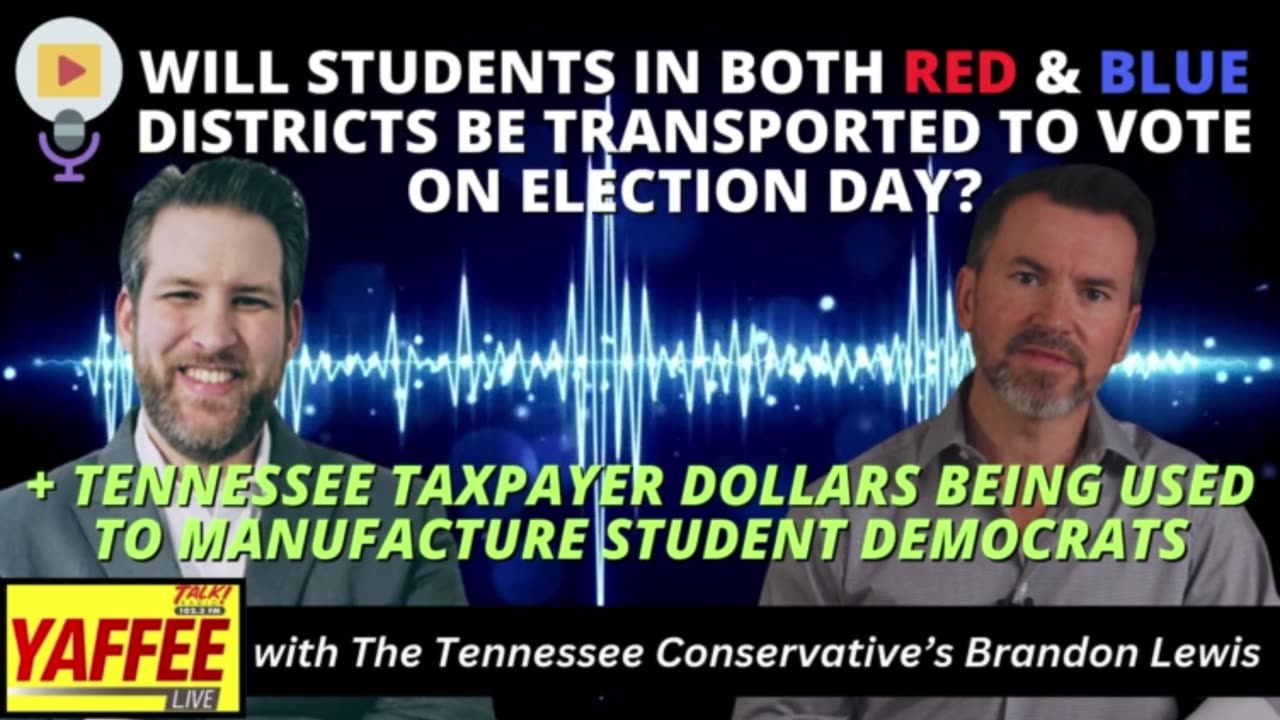 Students Transported to Vote on Election Day? TN Taxpayer $$$ Used to Manufacture Student Dems