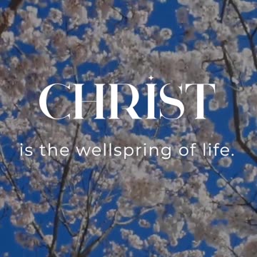 Christ is the wellspring of Life