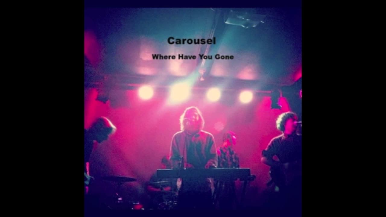 Carousel - Where Have You Gone