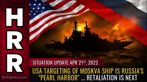 04-21-22 S.U. - USA targeting of Moskva ship is Russia's Pearl Harbor