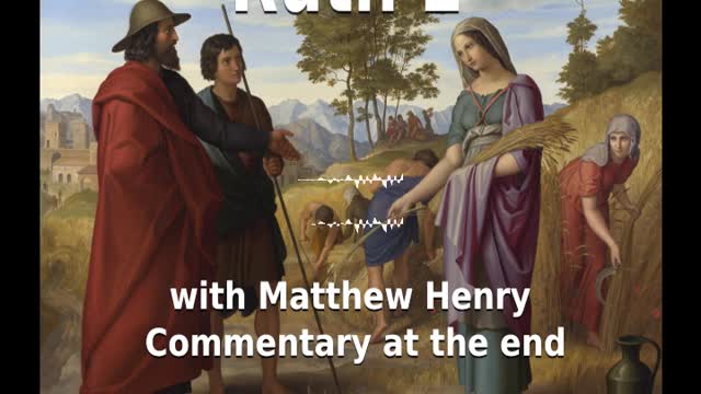 📖🕯 Holy Bible - Ruth 2 with Matthew Henry Commentary at the end.