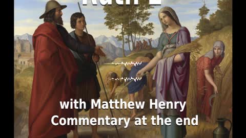 📖🕯 Holy Bible - Ruth 2 with Matthew Henry Commentary at the end.