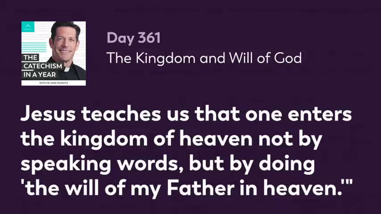 Day 361: The Kingdom and Will of God — The Catechism in a Year (with Fr. Mike Schmitz)